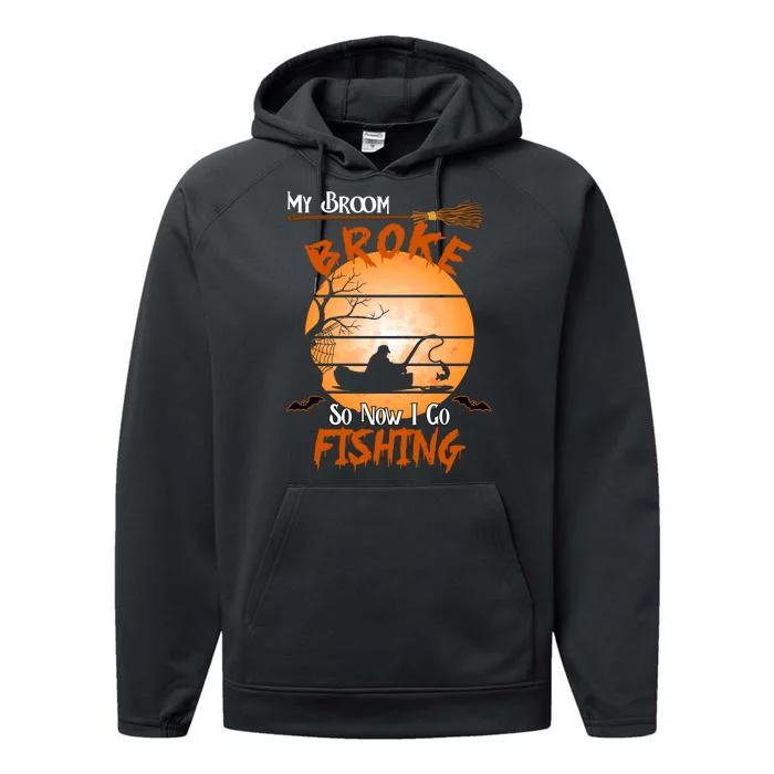 My Broom Broke So Now I Go Fishing Performance Fleece Hoodie