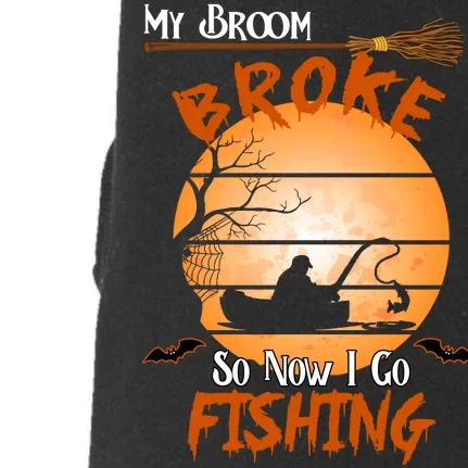 My Broom Broke So Now I Go Fishing Doggie 3-End Fleece Hoodie