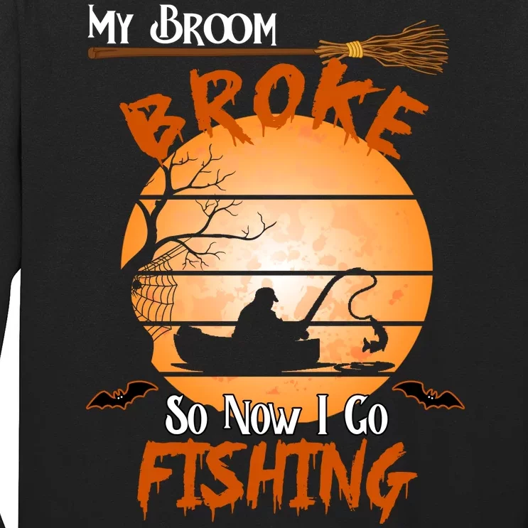 My Broom Broke So Now I Go Fishing Long Sleeve Shirt