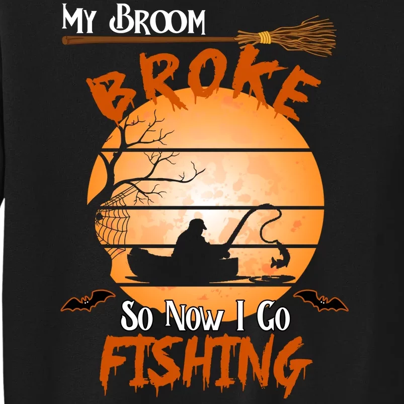 My Broom Broke So Now I Go Fishing Sweatshirt