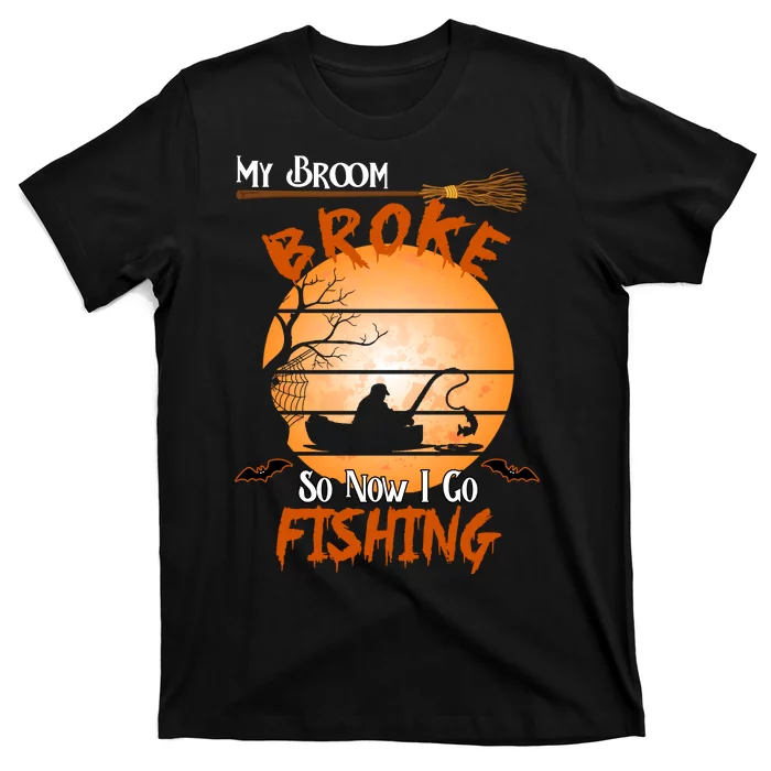 My Broom Broke So Now I Go Fishing T-Shirt