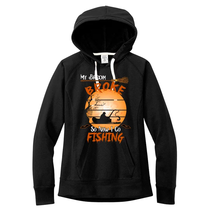 My Broom Broke So Now I Go Fishing Women's Fleece Hoodie