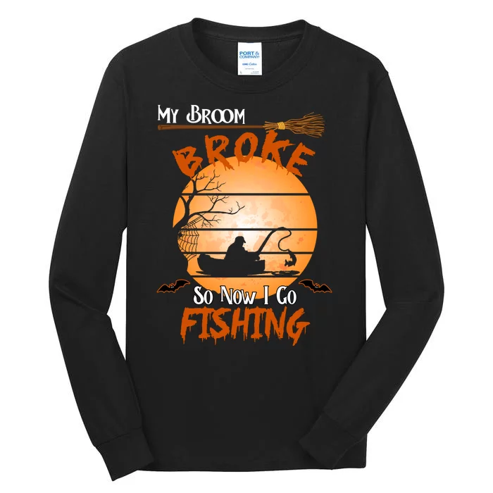 My Broom Broke So Now I Go Fishing Tall Long Sleeve T-Shirt