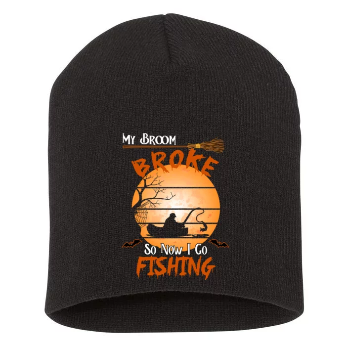 My Broom Broke So Now I Go Fishing Short Acrylic Beanie