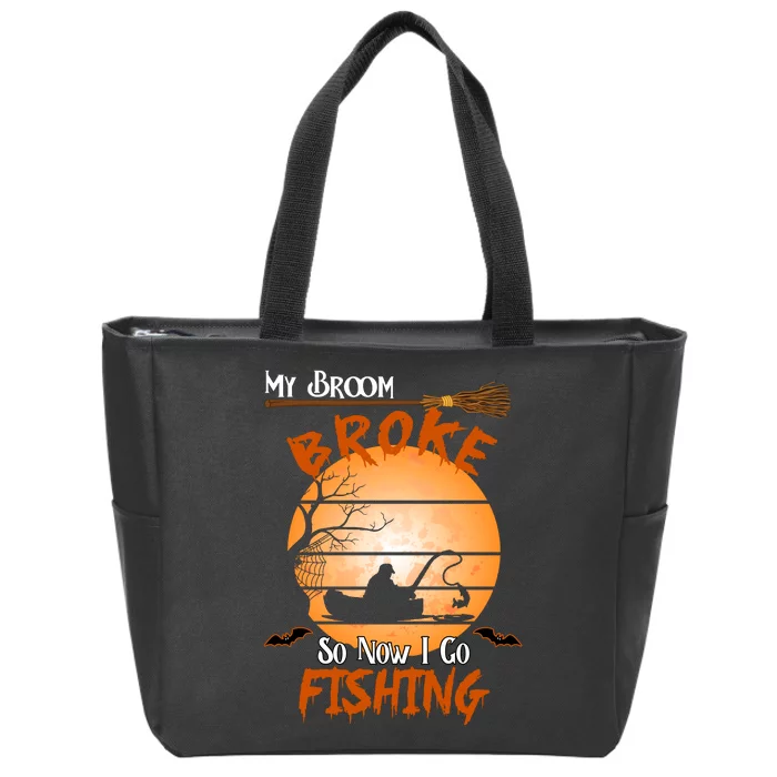 My Broom Broke So Now I Go Fishing Zip Tote Bag