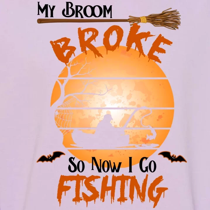 My Broom Broke So Now I Go Fishing Garment-Dyed Sweatshirt