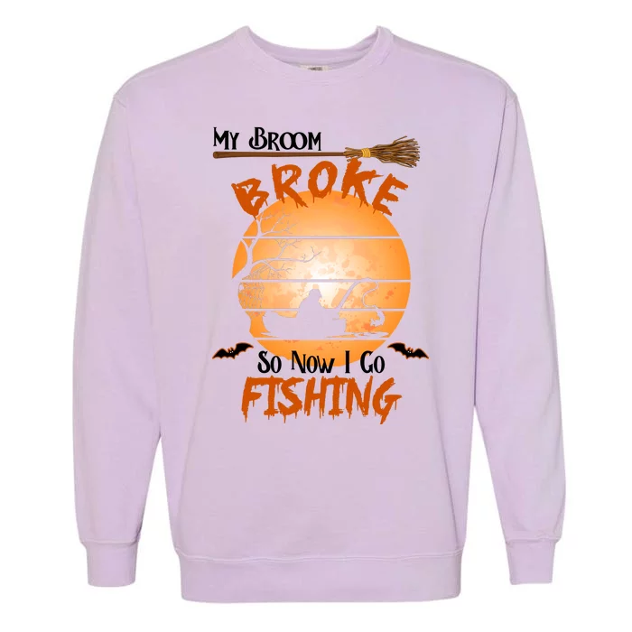 My Broom Broke So Now I Go Fishing Garment-Dyed Sweatshirt