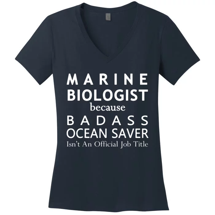 Marine Biologist Because Ocean Saver Funny Gift Women's V-Neck T-Shirt