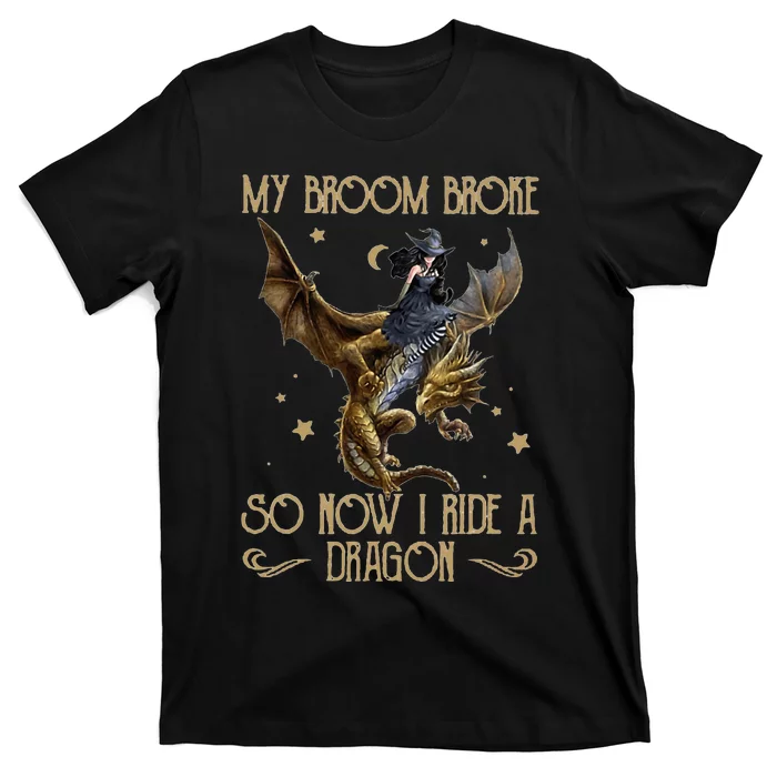 My Broom Broke So Now I Ride A Dragon T-Shirt