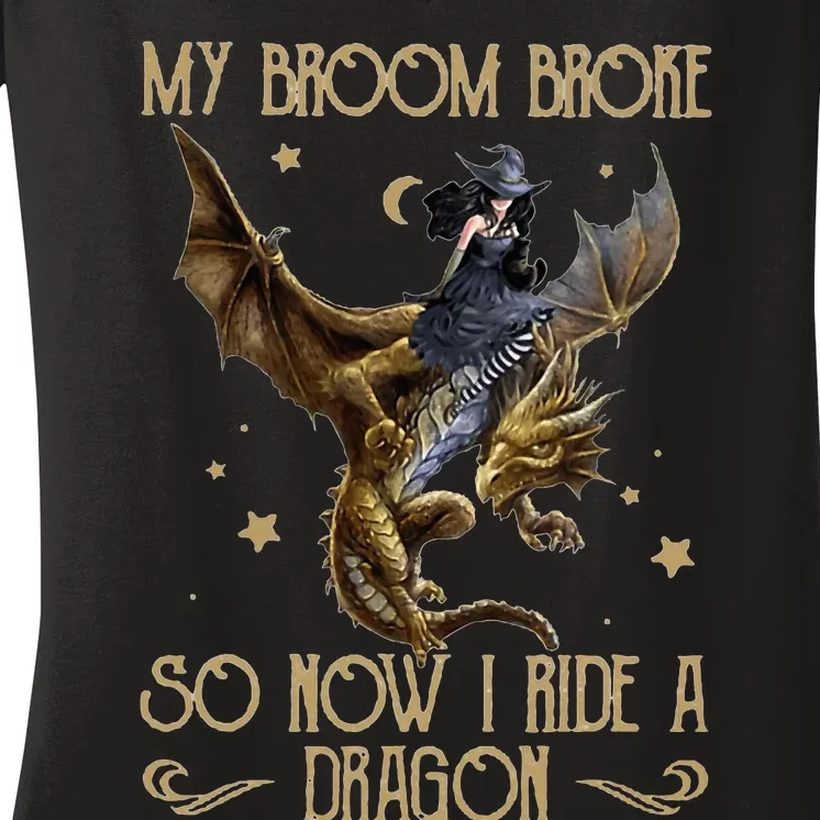 My Broom Broke So Now I Ride A Dragon Women's V-Neck T-Shirt