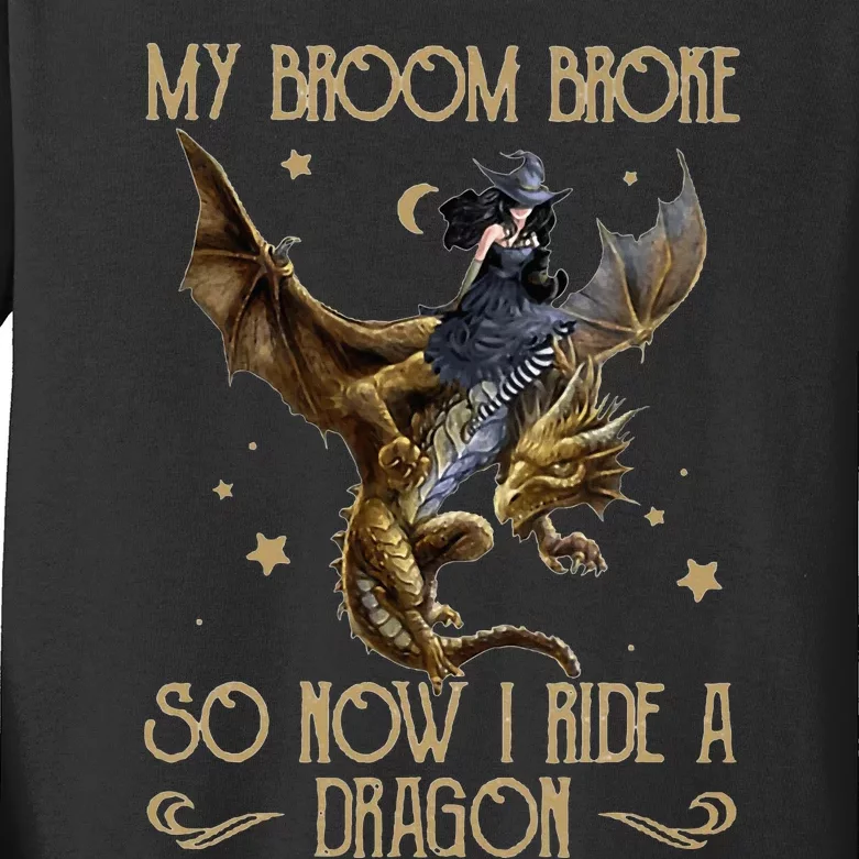 My Broom Broke So Now I Ride A Dragon Kids Long Sleeve Shirt