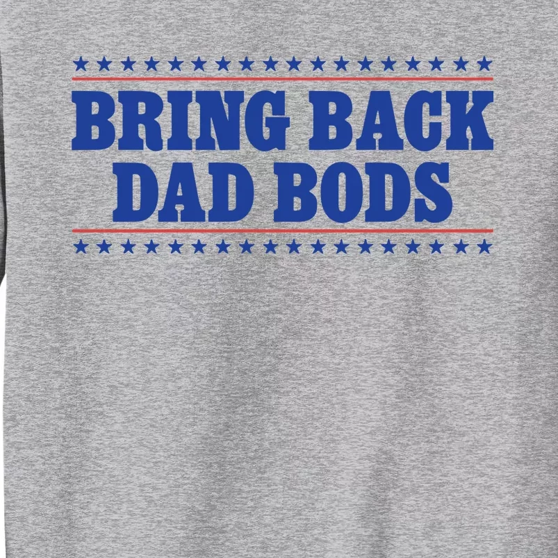 Middleclassfancy Bring Back Dad Bods Tall Sweatshirt