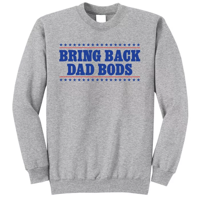 Middleclassfancy Bring Back Dad Bods Tall Sweatshirt