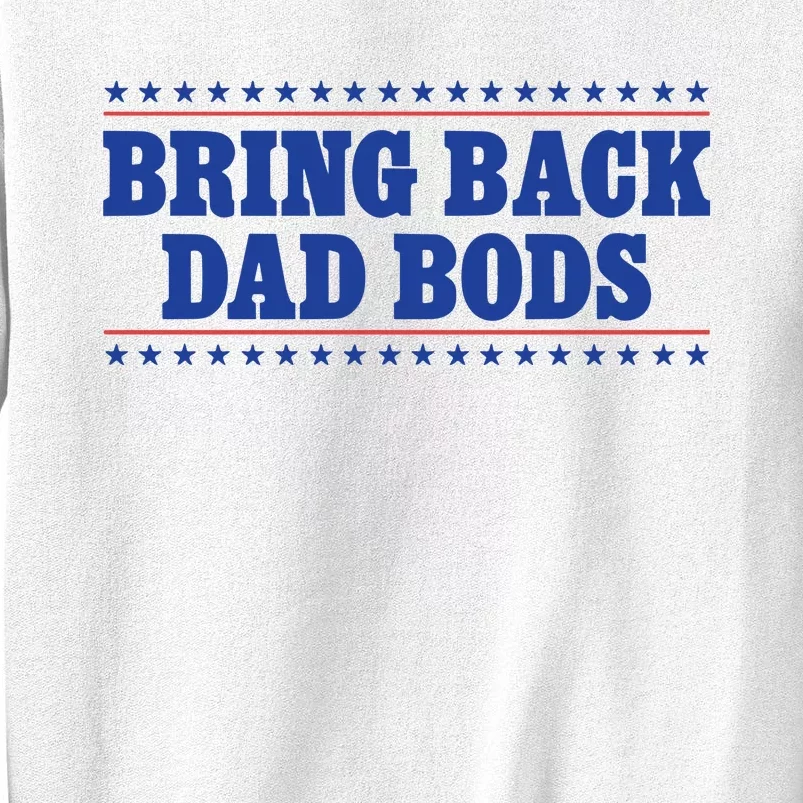 Middleclassfancy Bring Back Dad Bods Sweatshirt