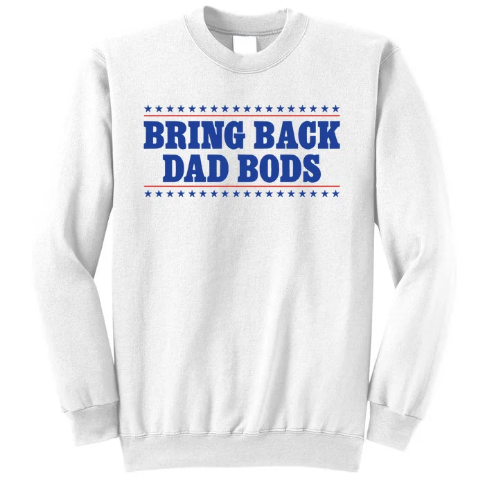 Middleclassfancy Bring Back Dad Bods Sweatshirt