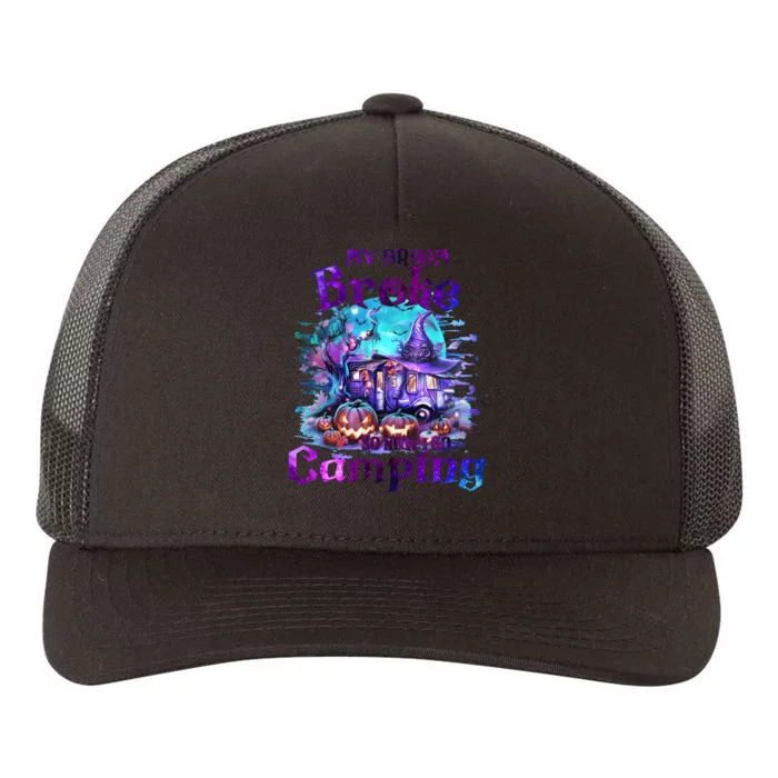 My Broom Broke So Now I Go Camping Halloween Family Lover Yupoong Adult 5-Panel Trucker Hat