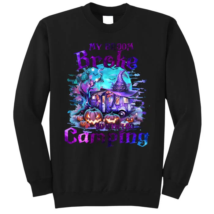 My Broom Broke So Now I Go Camping Halloween Family Lover Tall Sweatshirt