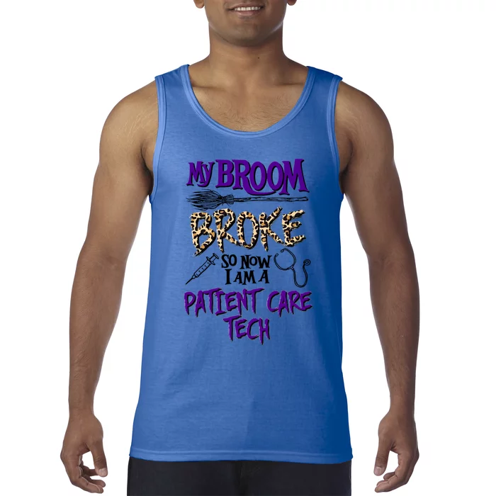 My Broom Broke So Now I Am A Patient Care Tech Great Gift Tank Top