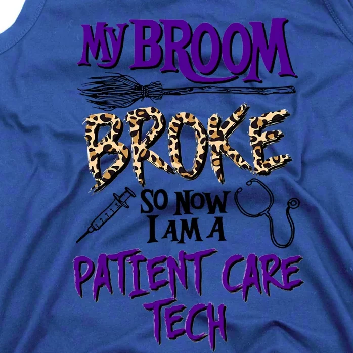 My Broom Broke So Now I Am A Patient Care Tech Great Gift Tank Top