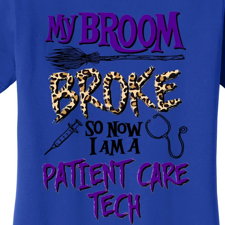 My Broom Broke So Now I Am A Patient Care Tech Great Gift Women's T-Shirt