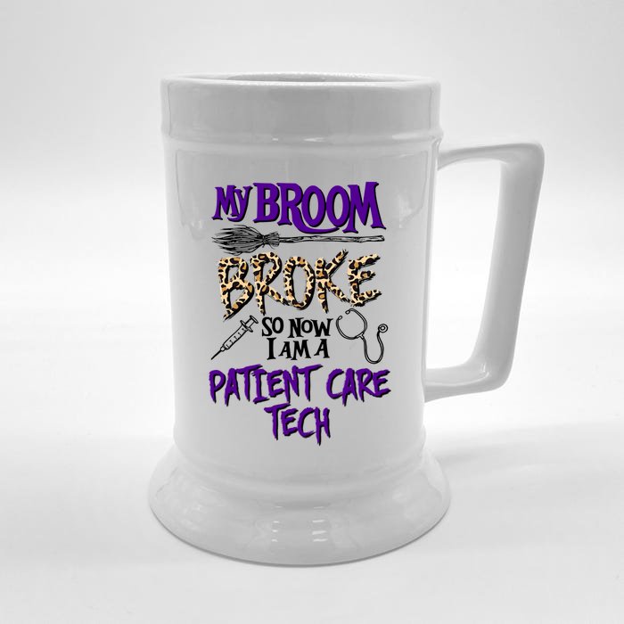 My Broom Broke So Now I Am A Patient Care Tech Great Gift Front & Back Beer Stein