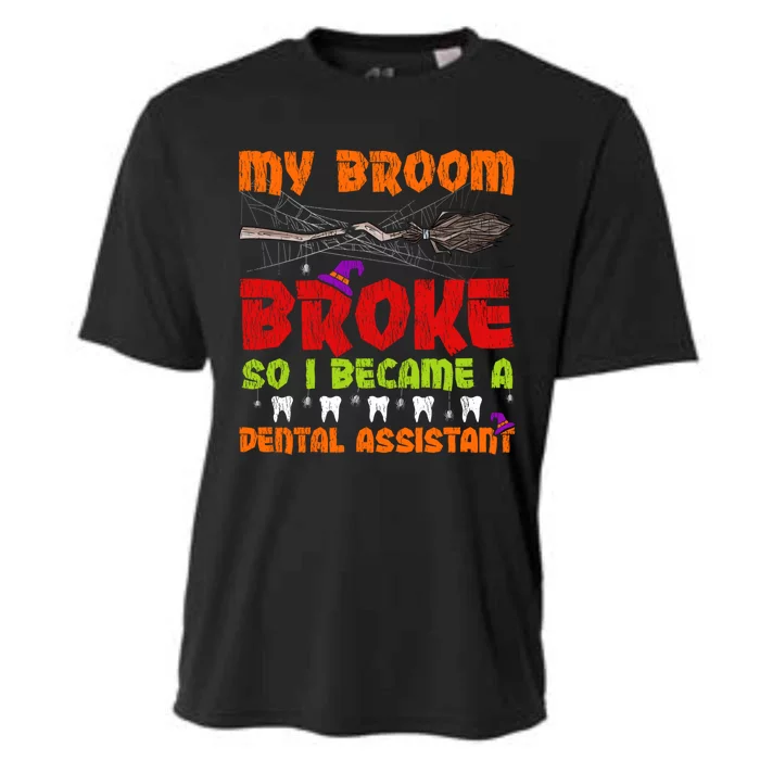 My Broom Broke So I Became A Dental Assistant Halloween Cute Gift Cooling Performance Crew T-Shirt