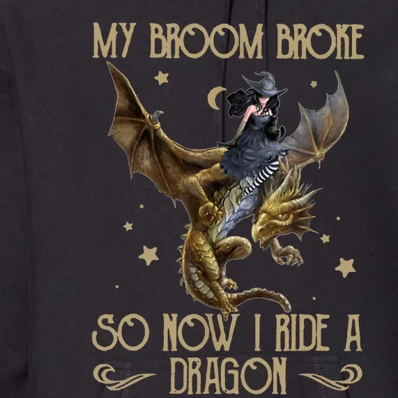 My Broom Broke So Now I Ride A Dragon Premium Hoodie