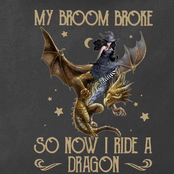 My Broom Broke So Now I Ride A Dragon Zip Tote Bag