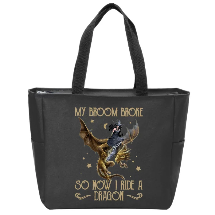 My Broom Broke So Now I Ride A Dragon Zip Tote Bag