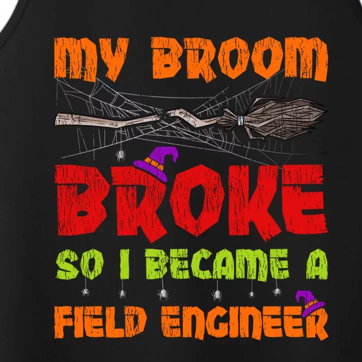 My Broom Broke So I Became A Field Engineer Halloween Gift Performance Tank