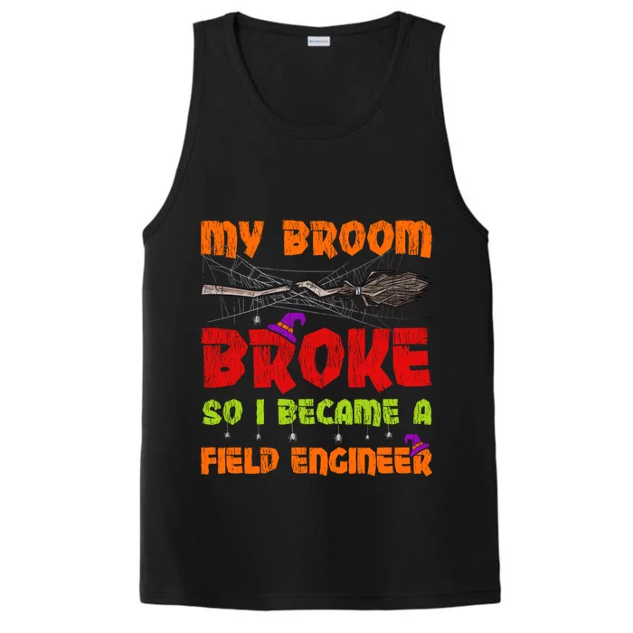 My Broom Broke So I Became A Field Engineer Halloween Gift Performance Tank