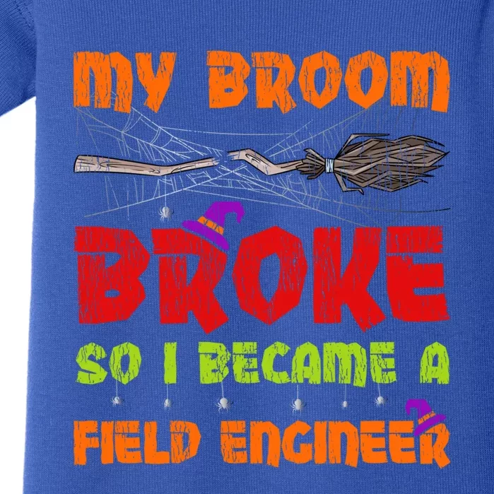 My Broom Broke So I Became A Field Engineer Halloween Gift Baby Bodysuit