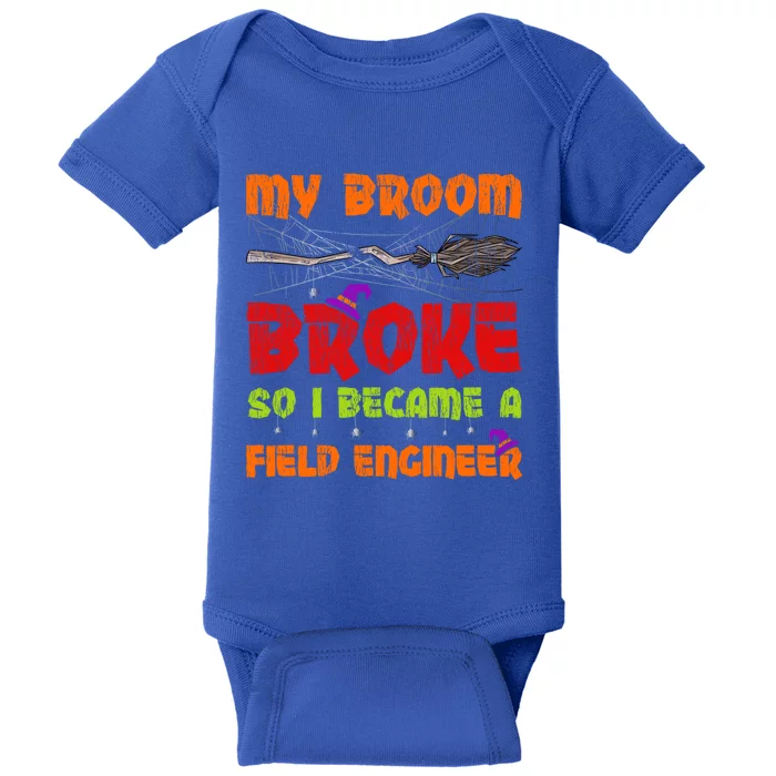 My Broom Broke So I Became A Field Engineer Halloween Gift Baby Bodysuit