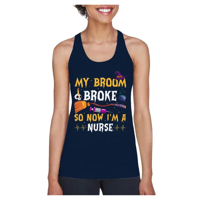 My Broom Broke So Now Im A Nurse Halloween Costume Day Women Women's Racerback Tank