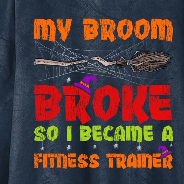 My Broom Broke So I Became A Fitness Trainer Halloween Funny Gift Hooded Wearable Blanket