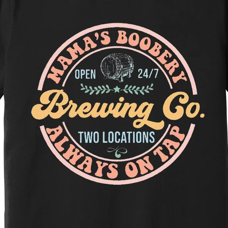 Mamas Boobery Brewing Co New Mom Breastfeeding Funny Premium T-Shirt