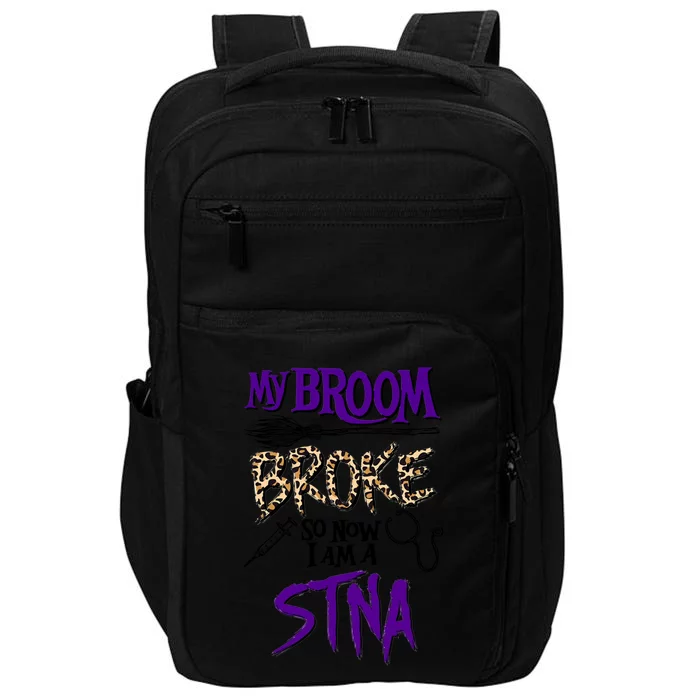 My Broom Broke So Now I Am A Stna Gift Impact Tech Backpack