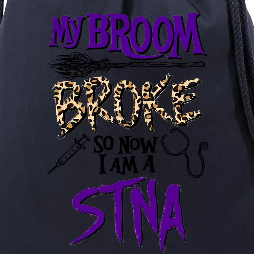 My Broom Broke So Now I Am A Stna Gift Drawstring Bag