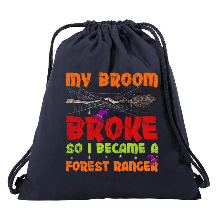 My Broom Broke So I Became A Forest Ranger Halloween Great Gift Drawstring Bag