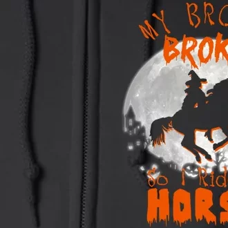 My Broom Broke So Now I Ride A Horse Full Zip Hoodie