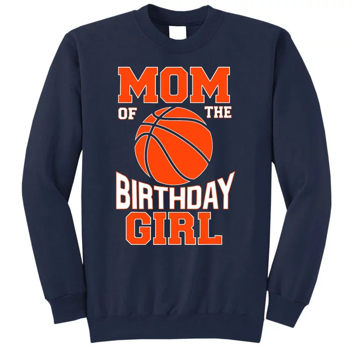 Mom Basketball Birthday Girl Family Baller Bday Party Tall Sweatshirt