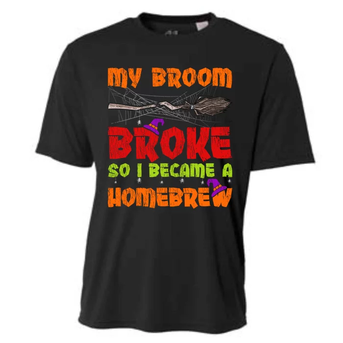 My Broom Broke So I Became A Homebrew Halloween Gift Cooling Performance Crew T-Shirt