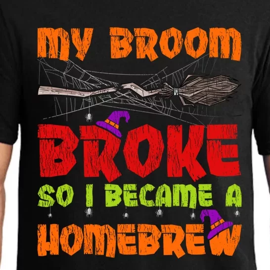 My Broom Broke So I Became A Homebrew Halloween Gift Pajama Set