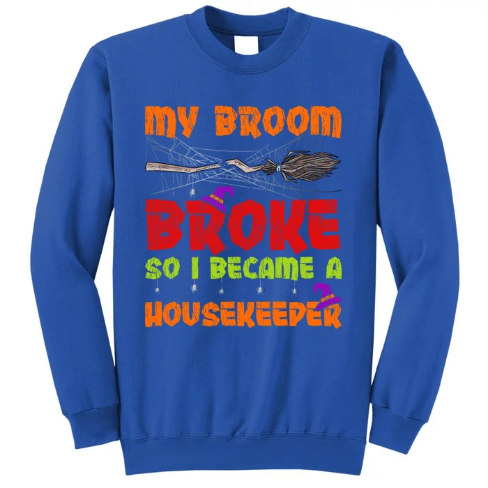 My Broom Broke So I Became A Housekeeper Halloween Gift Sweatshirt