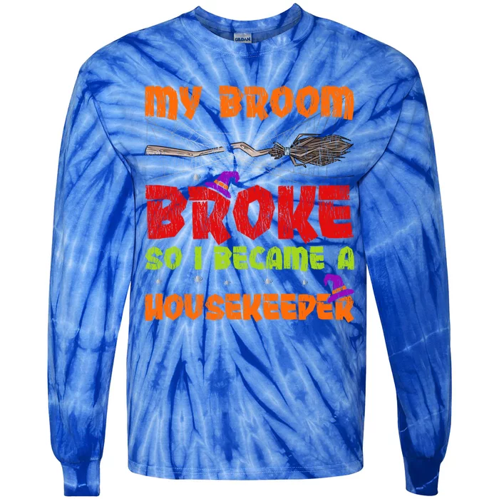 My Broom Broke So I Became A Housekeeper Halloween Gift Tie-Dye Long Sleeve Shirt