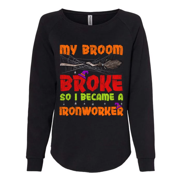 My Broom Broke So I Became A Ironworker Halloween Gift Womens California Wash Sweatshirt