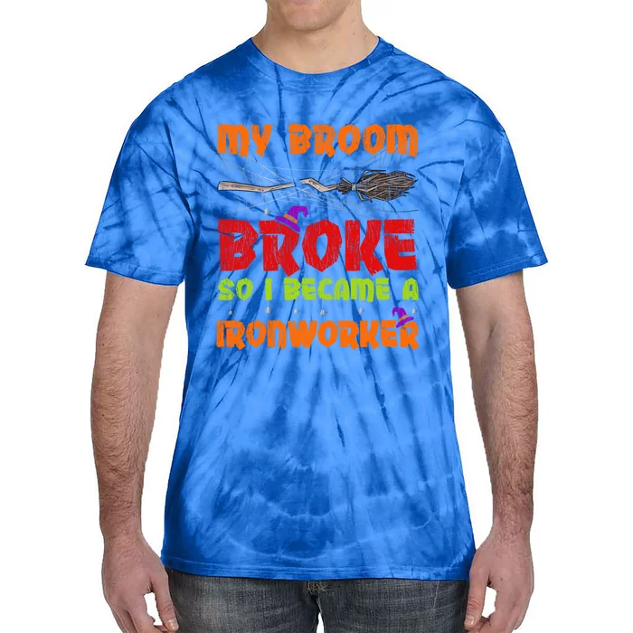 My Broom Broke So I Became A Ironworker Halloween Gift Tie-Dye T-Shirt