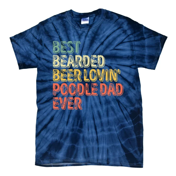 Men Best Bearded Beer Lovin Poodle Dad Pet Lover Owner Tie-Dye T-Shirt