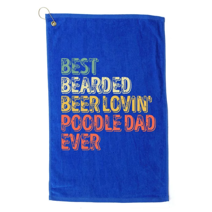 Men Best Bearded Beer Lovin Poodle Dad Pet Lover Owner Platinum Collection Golf Towel