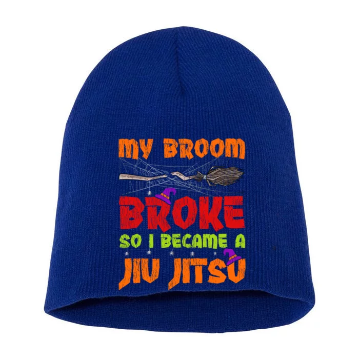 My Broom Broke So I Became A Jiufunny Giftjitsu Halloween Gift Short Acrylic Beanie